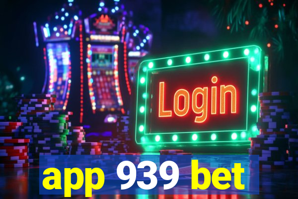 app 939 bet
